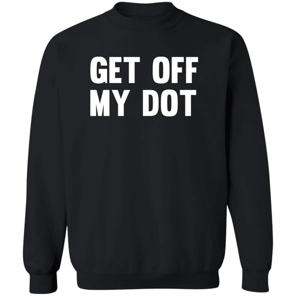 Get Off My Dot Sweatshirt