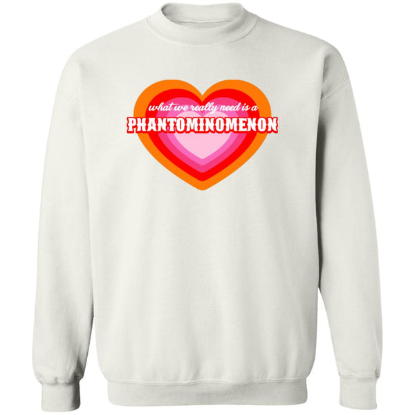 What we really need Sweatshirt