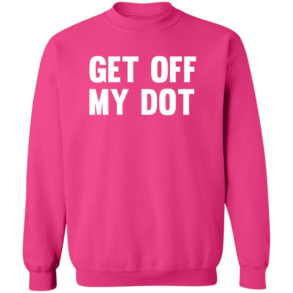Get Off My Dot Sweatshirt