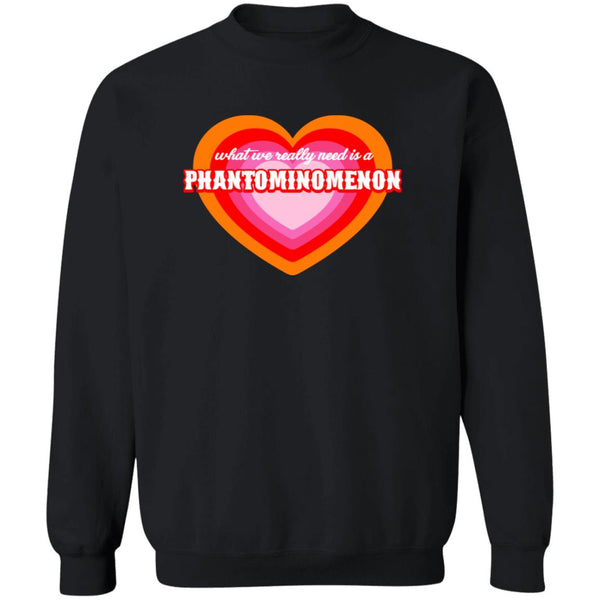 What we really need Sweatshirt