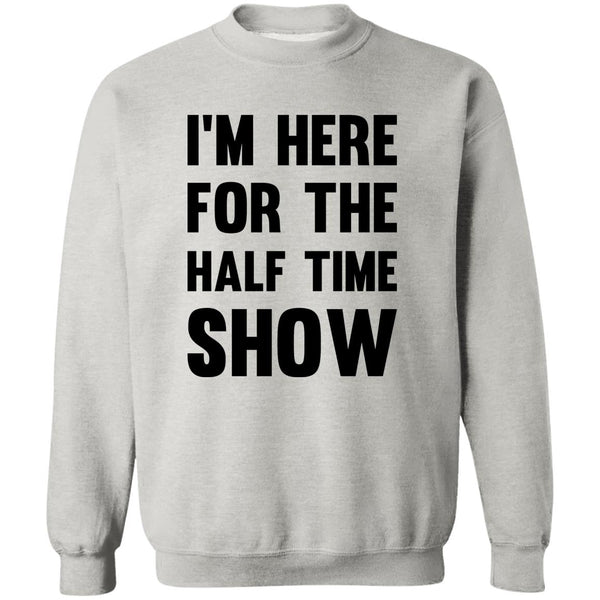 I'm Here Sweatshirt