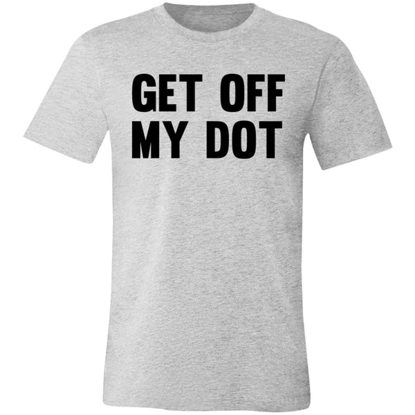 Get Off My Dot Tee